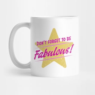 Don't Forget To Be Fabulous Mug